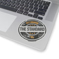 The Standard is the Standard Kiss-Cut Stickers Paper products Printify 4" × 4" Transparent