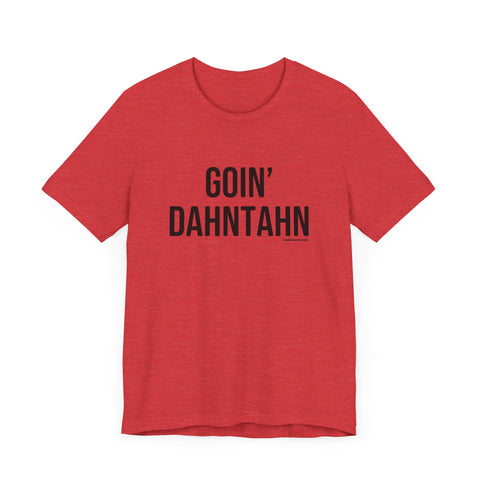 Pittsburgh Goin' Dahntahn Short Sleeve T-Shirt T-Shirt Printify Heather Red S