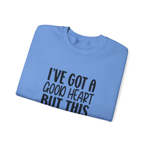 I've Got a Good Heart (Pittsburgh Sarcasm Series) - Heavy Blend™ Crewneck Sweatshirt