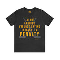 I'm Not Arguing, I'm Just Saying It Wasn't a Penalty - Short Sleeve Tee T-Shirt Printify Dark Grey Heather S 