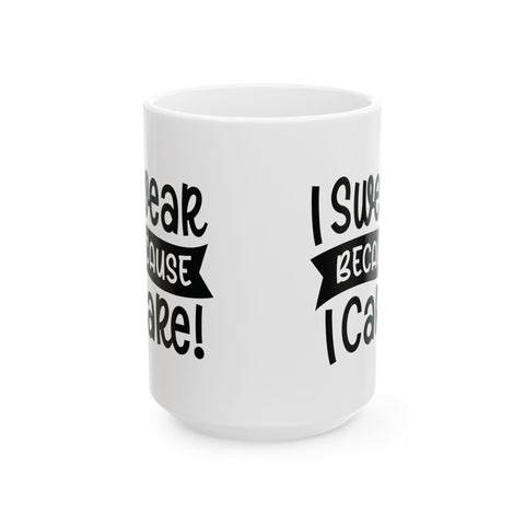 I Swear Because I Care (Pittsburgh Sarcasm Series) -  Coffee Mugs (11oz, 15oz)