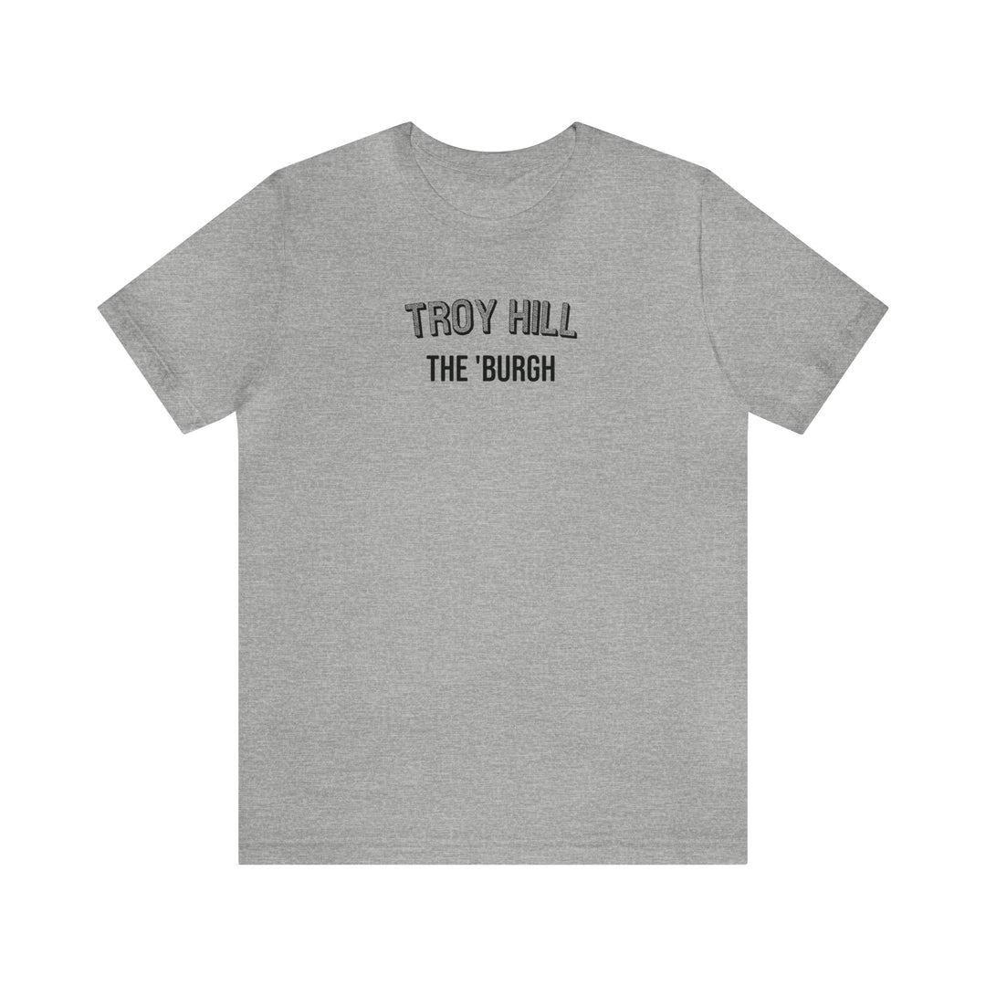 Troy Hill - The Burgh Neighborhood Series - Unisex Jersey Short Sleeve Tee T-Shirt Printify Athletic Heather S 