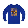 How Yinz Doin? - Unisex Long Sleeve Tee Long-sleeve Printify