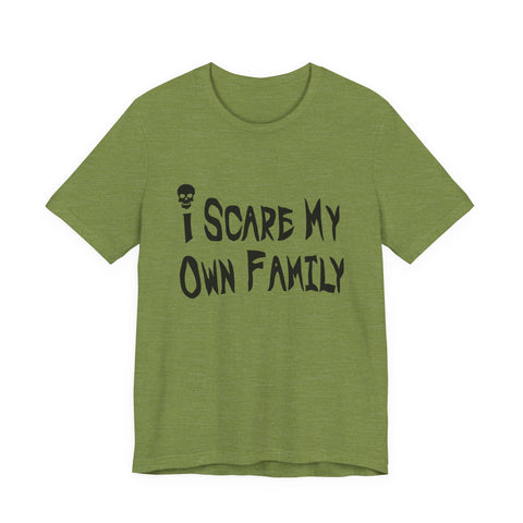 I Scare My Own Family (Pittsburgh Sarcasm Series) - Unisex Jersey Short Sleeve Tee