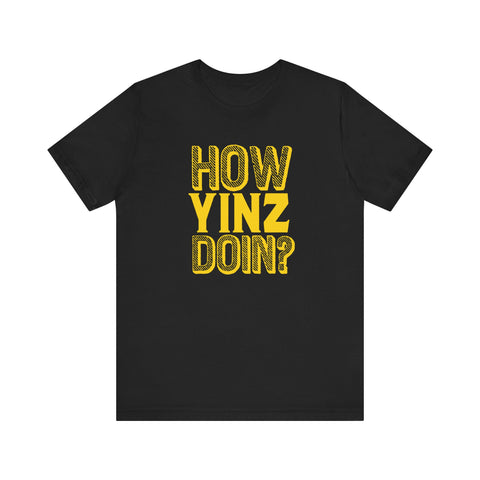 How Yinz Doin? - Unisex Jersey Short Sleeve Tee T-Shirt Printify Black S 