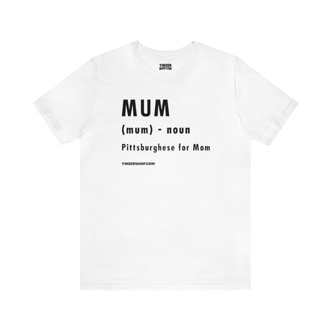 Pittsburghese Definition Series - Mum - Short Sleeve Tee T-Shirt Printify White S 