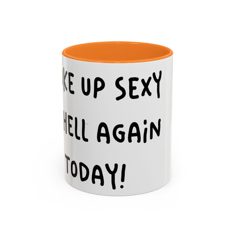 Woke Up Sexy As Hell Again Today Colorful Coffee Mugs (11oz, 15oz)