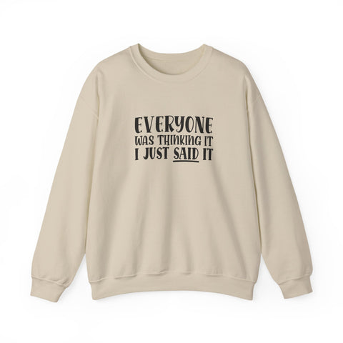 Everyone Was Thinking It, I Just Said It (Pittsburgh Sarcasm Series) - Heavy Blend™ Crewneck Sweatshirt