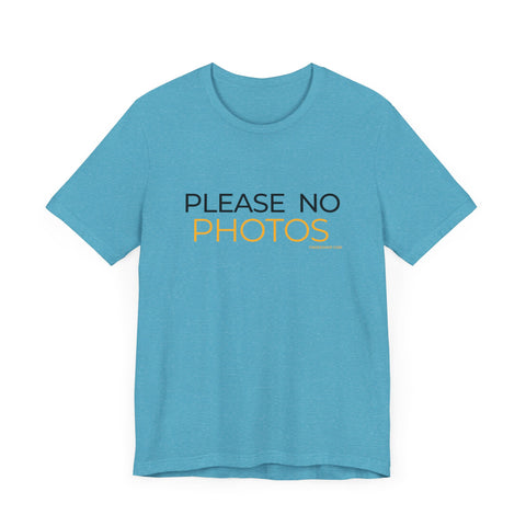 Pittsburgh Dad says this T-Shirt - "No Photos Please"