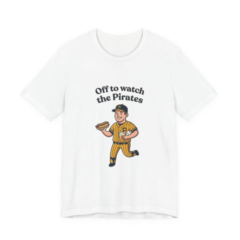 Off to Watch the Pirates Tee