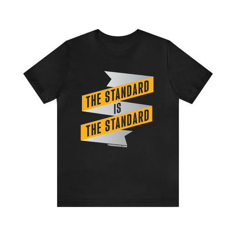 The Standard Is The Standard - Banner - Short Sleeve Tee T-Shirt Printify Black S 