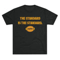 The Standard is the Standard Steeler Football T-Shirt Shirt - Tri-Blend Crew Tee T-Shirt Printify S Tri-Blend Vintage Black 