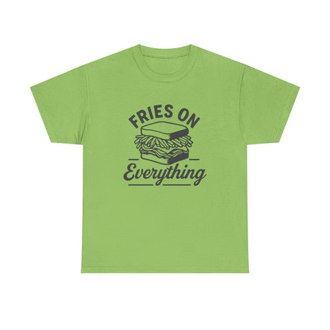 Fries on Everything - Unisex Heavy Cotton Tee