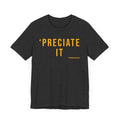 Preciate It - Pittsburgh Culture T-Shirt - SHORT SLEEVE TEE T-Shirt Printify Dark Grey Heather S