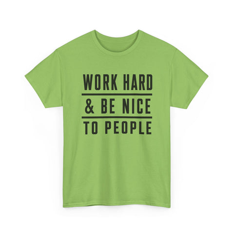 Work Hard and Be Nice to People - Gildan Unisex Heavy Cotton Tee