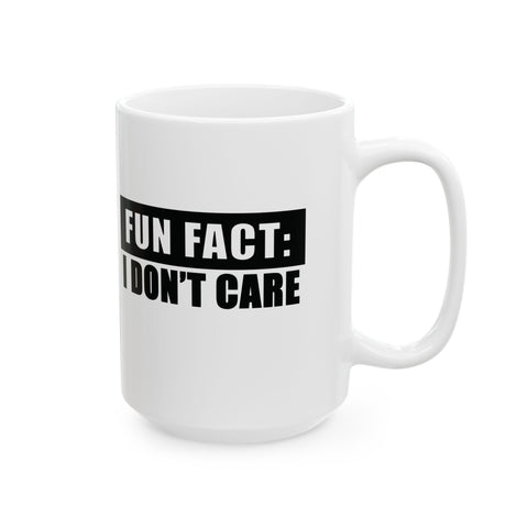 Fun Fact: I Don't Care (Pittsburgh Sarcasm Series) -  Coffee Mugs (11oz, 15oz)