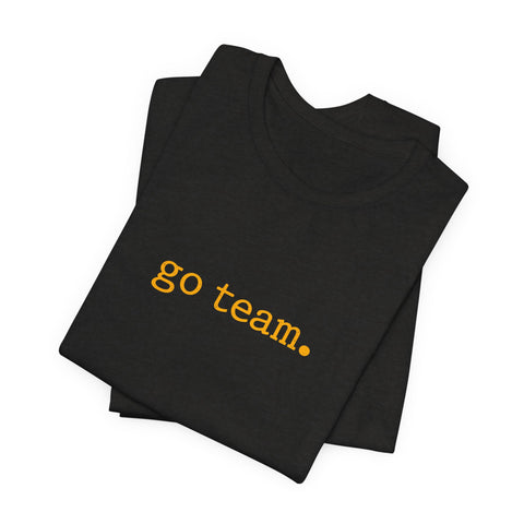 go team. Tee | Minimalist sports slogan, collegiate font, casual fan wear