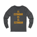 El Estándar Es El Estándar - The Standard is the Standard - Español Series Long Sleeve T-Shirt Long-sleeve Printify S Asphalt