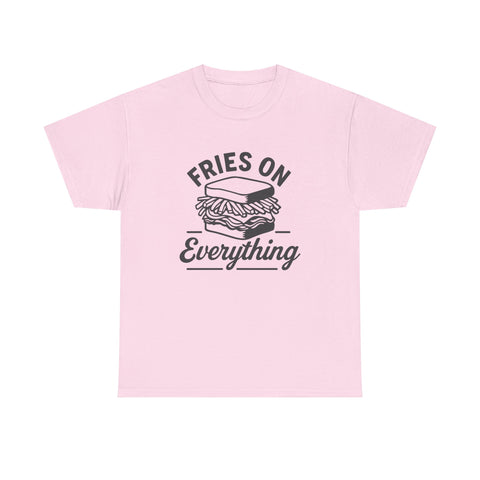 Fries on Everything - Unisex Heavy Cotton Tee