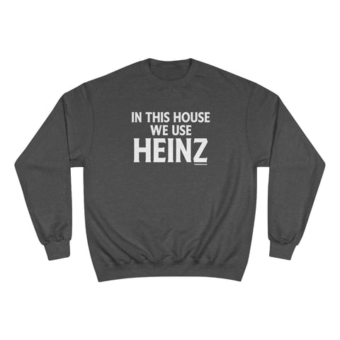 In This House We Use Heinz - Champion Sweatshirt Sweatshirt Printify Charcoal Heather S 