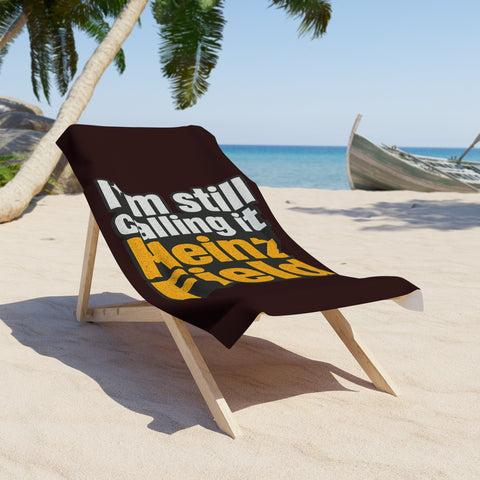 I'm Still Calling it Heinz Field - Beach Towel