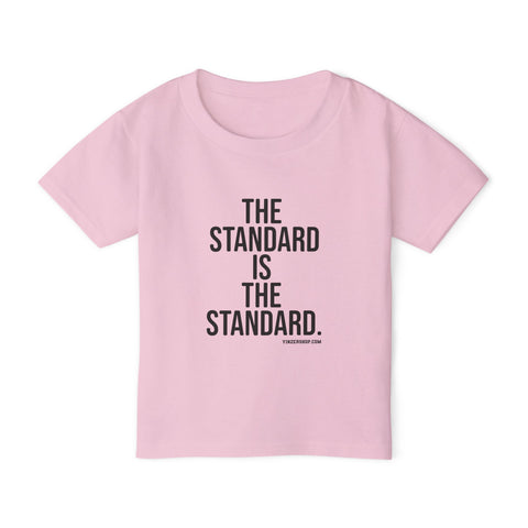 The Standard is the Standard Toddler T-Shirt