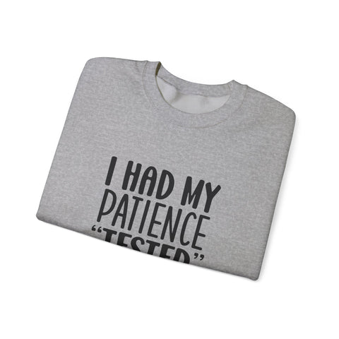 I Had My Patience Tested (Pittsburgh Sarcasm Series) - Heavy Blend™ Crewneck Sweatshirt