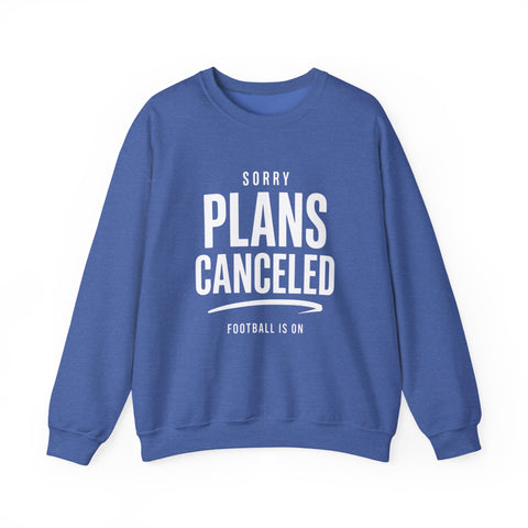 Plans Canceled Sweatshirt — "Sorry Plans Canceled, Football Is On" Crewneck