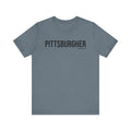 Pittsburgh PITTSBURGHER T-Shirt - SHORT SLEEVE TEE T-Shirt Printify Heather Slate XS 