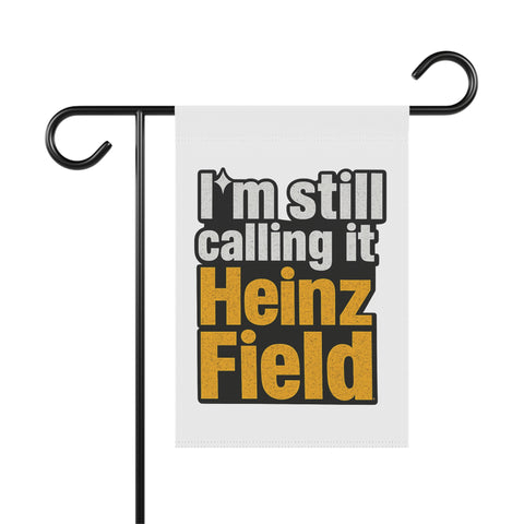 "I'm Still Calling It Heinz Field" Football Yard Banner - Garden Flag