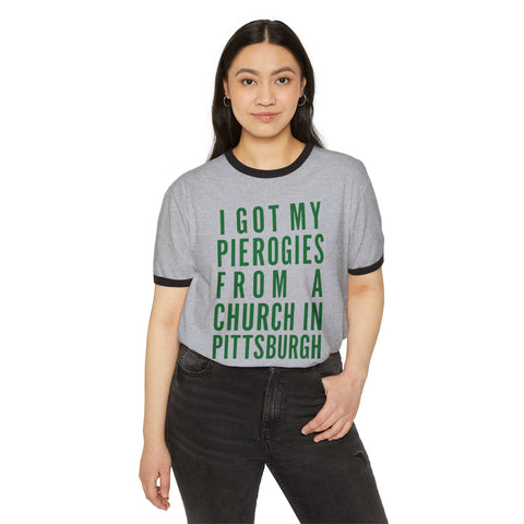 I Got My Pierogies From a Church in Pittsburgh - Next Level Unisex Cotton Ringer T-Shirt
