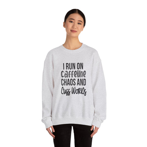 I Run on Caffeine, Chaos, and Cuss Words (Pittsburgh Sarcasm Series) - Heavy Blend™ Crewneck Sweatshirt