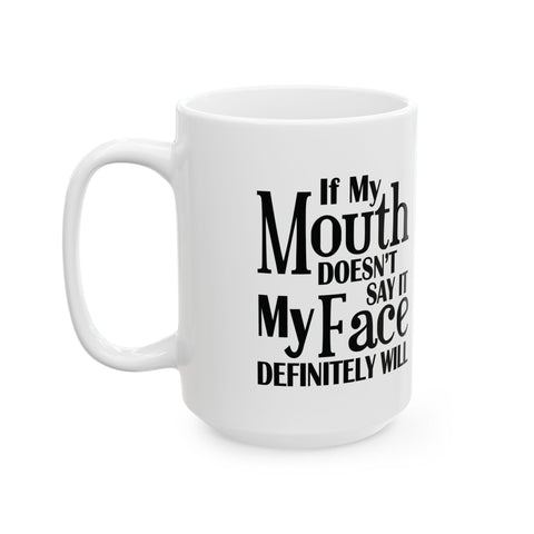 If I Don't Say It, My Face Will (Pittsburgh Sarcasm Series) -  Coffee Mugs (11oz, 15oz)