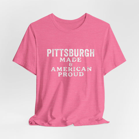 Pittsburgh Made & American Proud Tee — Retro Pride Graphic T-Shirt