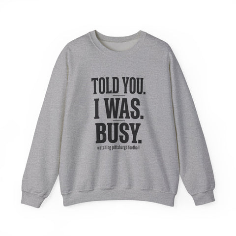 Told You I Was Busy Football Crewneck | Fantasy Football Draft Night Sweatshirt