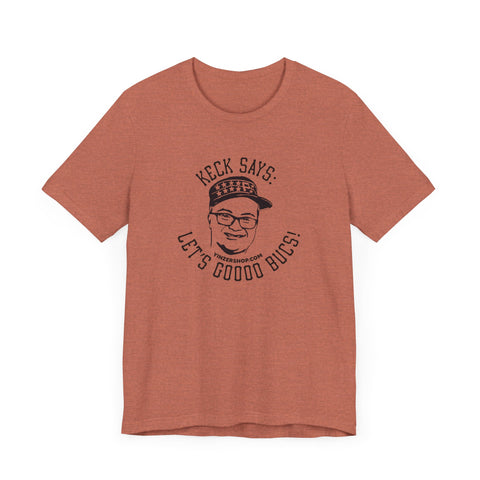 Keck Says: Let's Goooo Bucks!  - Short Sleeve Tee