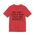 Why Can't People Mind Their Own Business? - Pittsburgh Culture T-Shirt - SHORT SLEEVE TEE T-Shirt Printify Heather Red S