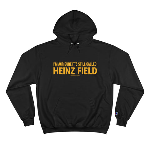 I'm Acrisure It's Still Called Heinz Field  - Champion Hoodie Hoodie Printify Black S 