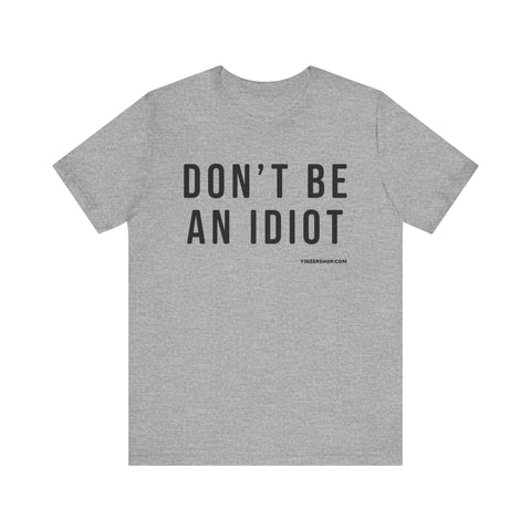 Don't Be An Idiot - Pittsburgh Culture T-Shirt - SHORT SLEEVE TEE T-Shirt Printify Athletic Heather S 