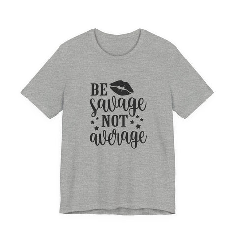 Savage Not Average (Pittsburgh Sarcasm Series) - Unisex Jersey Short Sleeve Tee