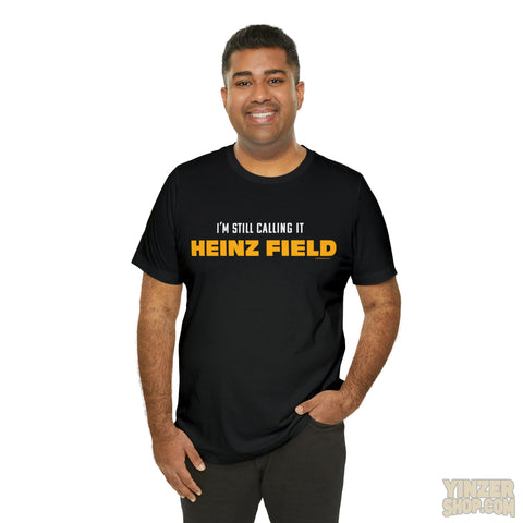 I'M Still Calling It Heinz Field - Unisex Jersey Short Sleeve Tee T-Shirt Printify   