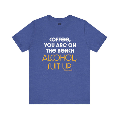 Yinzer Dad - Coffee You Are On The Bench, Alcohol, Suit Up - T-shirt T-Shirt Printify Heather True Royal S 