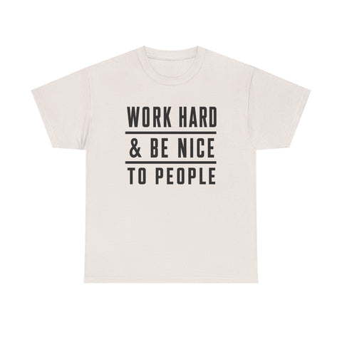 Work Hard and Be Nice to People - Gildan Unisex Heavy Cotton Tee