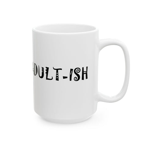 Adult-ish (Pittsburgh Sarcasm Series) -  Coffee Mugs (11oz, 15oz)