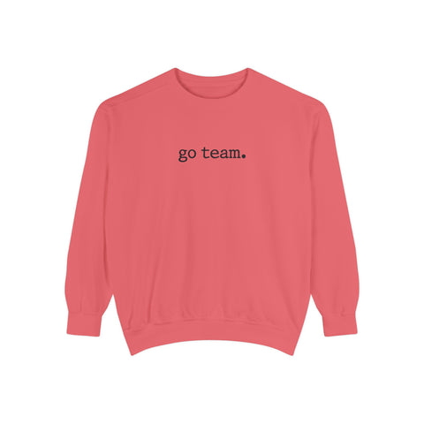 'go team.' Sweatshirt — Minimalist Team Spirit Crewneck Comfort Colors Sweatshirt