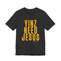 Yinz Need Jesus - Short Sleeve Tee T-Shirt Printify Dark Grey Heather XS 