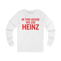 In This House We Use Heinz - Long Sleeve Tee Long-sleeve Printify S White