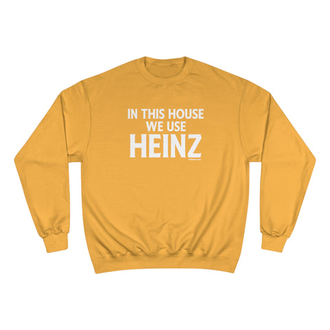 In This House We Use Heinz - Champion Sweatshirt Sweatshirt Printify Gold S 