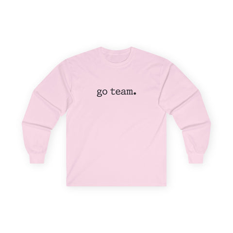 Long Sleeve Tee — Minimal "go team." Casual Unisex Fan Shirt