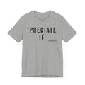 Preciate It - Pittsburgh Culture T-Shirt - SHORT SLEEVE TEE T-Shirt Printify Athletic Heather S